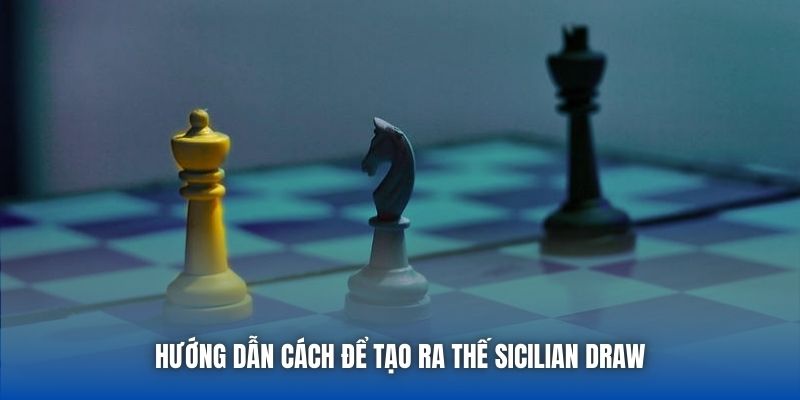 Sicilian Draw - Nghệ Thuật Cứu Vãn Ván Cờ Từ Thế Bất Lợi - Getuxa