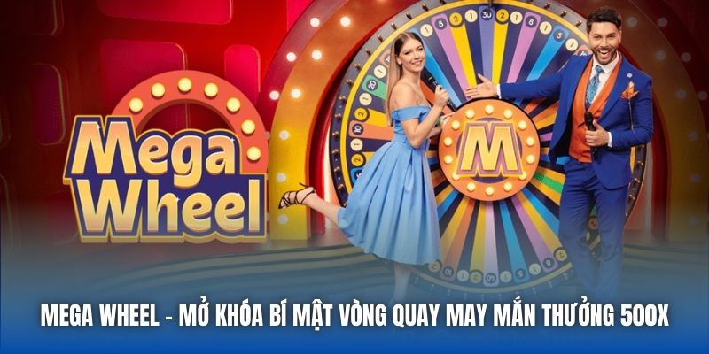 Mega Wheel - Mở Khóa Bí Mật Vòng Quay May Mắn Thưởng 500x - Getuxa