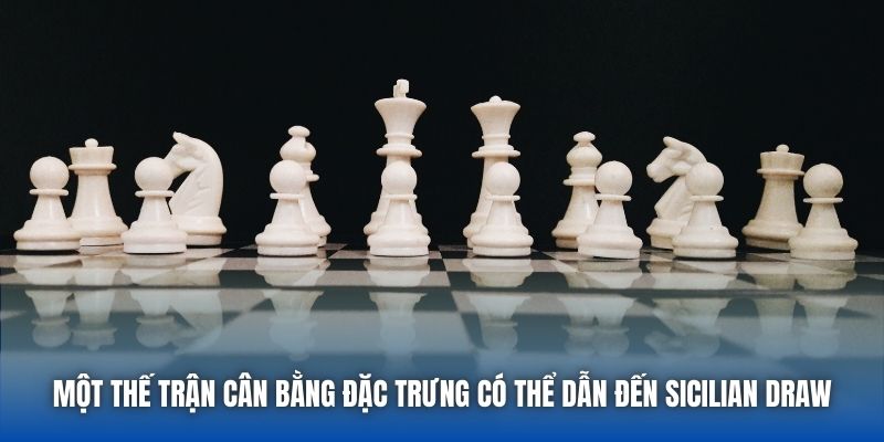 Sicilian Draw - Nghệ Thuật Cứu Vãn Ván Cờ Từ Thế Bất Lợi - Getuxa