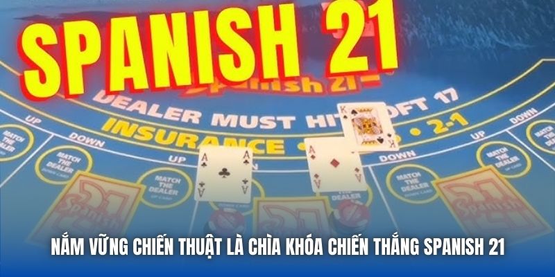 Spanish 21 - Toàn Tập Luật Chơi & Bí Kíp Thắng Cho Người Mới - Getuxa