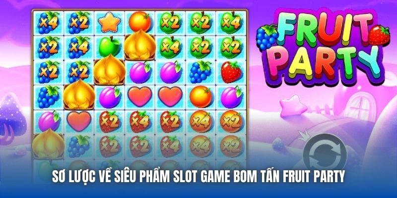 Fruit Party - Game Slot Đa Sắc Màu Dành Cho Mọi Bet Thủ - Getuxa