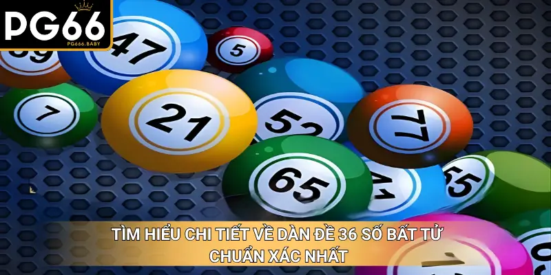Dàn Đề 36 Số Bất Tử – Bí Quyết Chốt Số Ăn Liền Nhiều Ngày - Getuxa