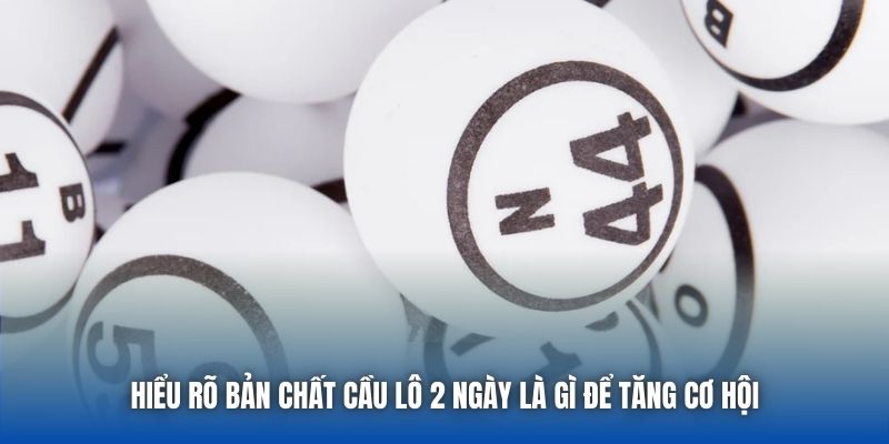 Cầu Lô 2 Ngày Là Gì? Tất Tần Tật Cách Soi Cầu Chuẩn Xác - Getuxa