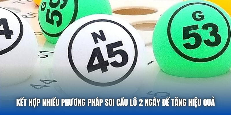 Cầu Lô 2 Ngày Là Gì? Tất Tần Tật Cách Soi Cầu Chuẩn Xác - Getuxa