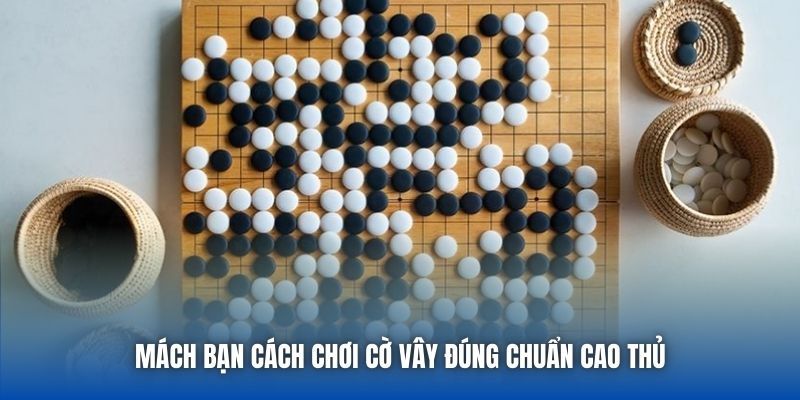 Cách Chơi Cờ Vây - Hướng Dẫn Chi Tiết Cho Anh Em Sơ Cấp - Getuxa