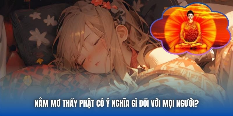 Nằm Mơ Thấy Phật Có Ý Nghĩa Gì Đối Với Mọi Người? - Getuxa