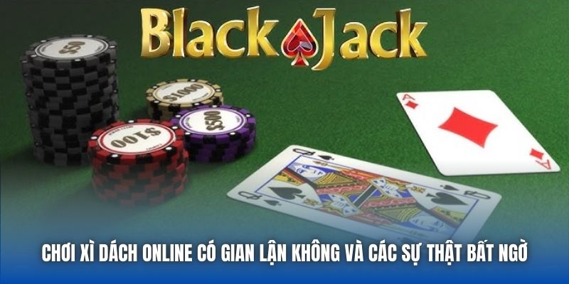Chơi Xì Dách Online Có Gian Lận Không Và Các Sự Thật Bất Ngờ - Getuxa