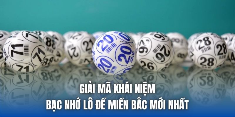 Cập Nhật Bạc Nhớ Lô Đề Miền Bắc Mới Nhất Giúp Bet Thủ Về Bờ - Getuxa
