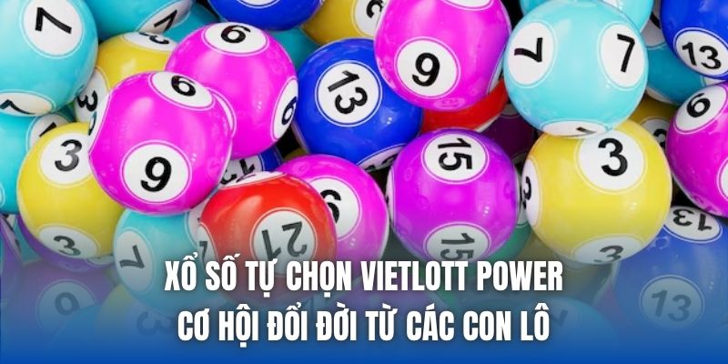 Xổ Số Tự Chọn Vietlott Power - Cơ Hội Đổi Đời Từ Các Con Lô - Getuxa