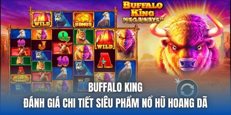 Buffalo King | Đánh Giá Chi Tiết Siêu Phẩm Nổ Hũ Hoang Dã - Getuxa