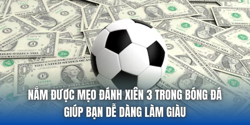 Mẹo Đánh Xiên 3 Trong Bóng Đá Không Phải Ai Cũng Biết - Getuxa