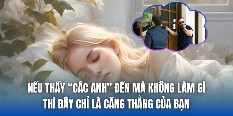 Mơ Thấy Công An Đến Nhà Là Điềm Lành Hay Xấu? - Getuxa