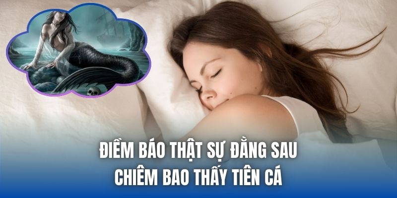 Mơ Thấy Nàng Tiên Cá Báo Hiệu Điều Gì? Ý Nghĩa & Con Số - Getuxa