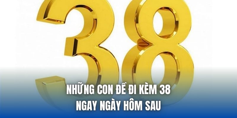 Đề Về 38 Hôm Sau Đánh Con Gì? Cách Soi Cầu Chuẩn Dễ Áp Dụng - Getuxa