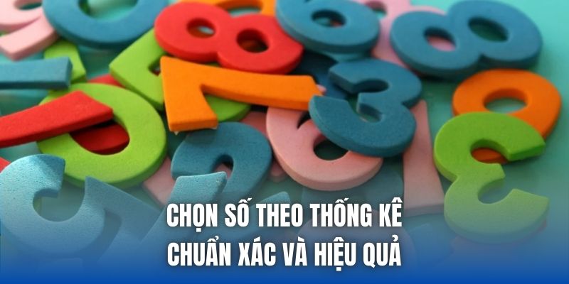Chọn Số Theo Thống Kê Chuẩn Xác Và Hiệu Quả - Getuxa