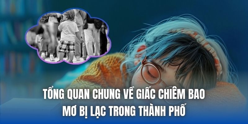 Mơ Bị Lạc Trong Thành Phố Điềm Gì? Giải Mã Mới Nhất 2026 - Getuxa