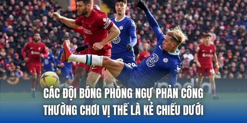 Một Đội Bóng Phòng Ngự Phản Công Sẽ Thi Đấu Như Thế Nào? - Getuxa