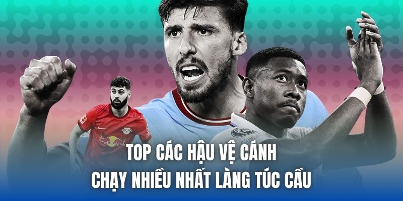 Top Các Hậu Vệ Cánh Chạy Nhiều Nhất Làng Túc Cầu - Getuxa