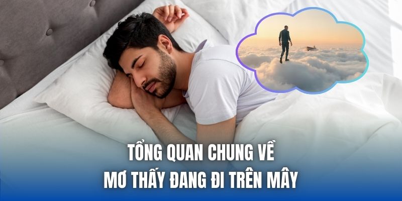 Mơ Thấy Đang Đi Trên Mây Là Điềm Gì? Giải Mã Chi Tiết - Getuxa