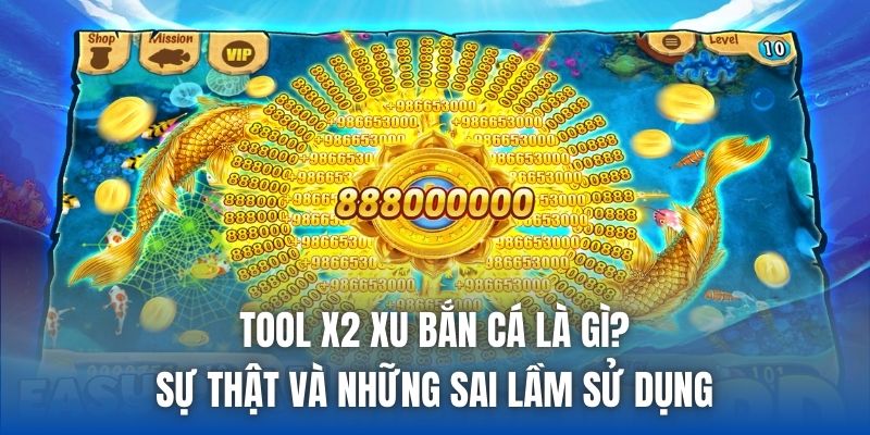 Tool X2 Xu Bắn Cá Là Gì? Sự Thật Và Những Sai Lầm Sử Dụng - Getuxa