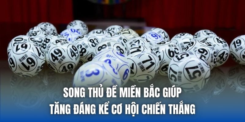 Song Thủ Đề Miền Bắc - Bí Quyết Tìm Cặp Số Có Tỷ Lệ Về Cao - Getuxa