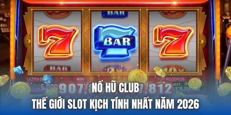 Nổ Hũ Club | Thế Giới Slot Kịch Tính Nhất Năm 2026 - Getuxa