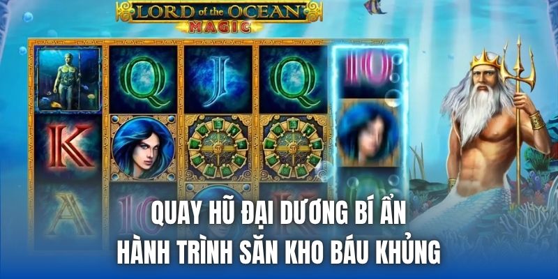 Quay Hũ Đại Dương Bí Ẩn | Hành Trình Săn Kho Báu Khủng - Getuxa