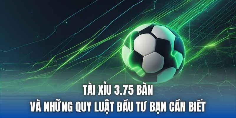 Tài Xỉu 3.75 Bàn Và Những Quy Luật Đầu Tư Bạn Cần Biết - Getuxa