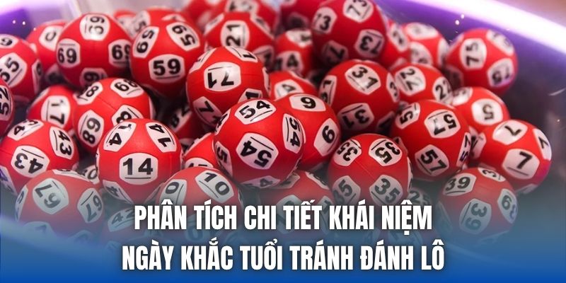 Ngày Khắc Tuổi Tránh Đánh Lô & Các Quan Niệm Cần Biết - Getuxa