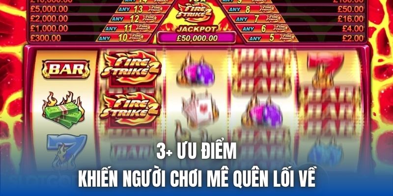 Fire Strike - Chinh Phục Jackpot Khổng Lồ Hàng Chục Tỷ Đồng - Getuxa