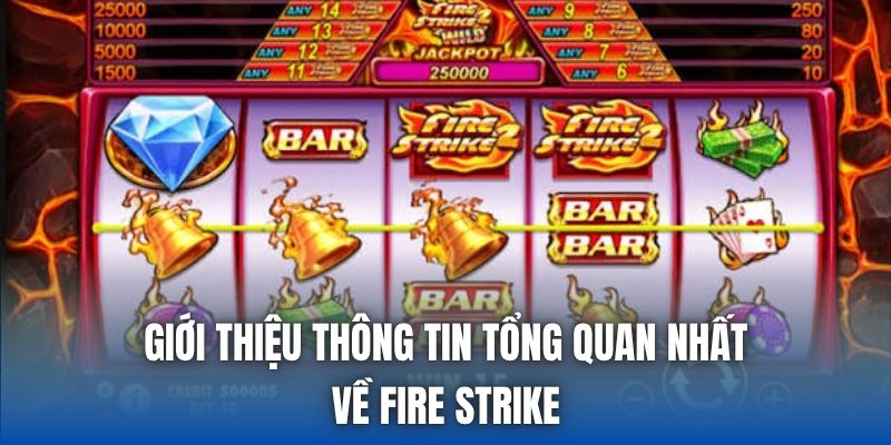 Fire Strike - Chinh Phục Jackpot Khổng Lồ Hàng Chục Tỷ Đồng - Getuxa